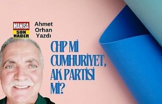 CHP mi Cumhuriyet, Ak Partisi mi? /Ahmet Orhan Yazdı...