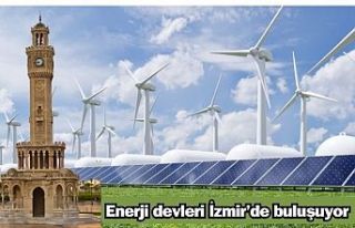 Enerji devleri İzmir’de buluşuyor