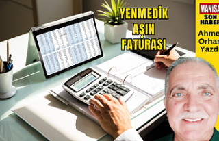 Yenmedik Aşın Faturası / Ahmet Orhan Yazdı...