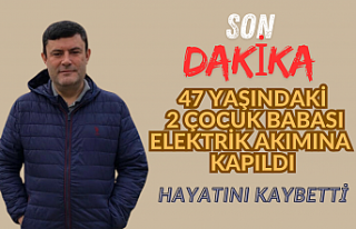 Elektrik akımına kapılarak vefat etti