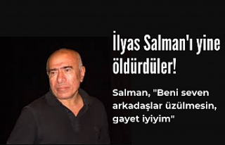 İlyas Salman'ı yine öldürdüler! Salman,...