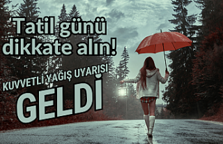 Tatil günü dikkate alın! Kuvvetli yağış uyarısı...