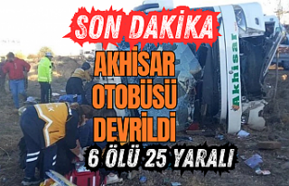 Akhisar otobüsü devrildi: 6 ölü, 25 yaralı