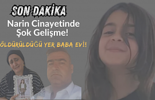 SON DAKİKA! Narin Cinayetinde Şok Gelişme! Öldürüldüğü...