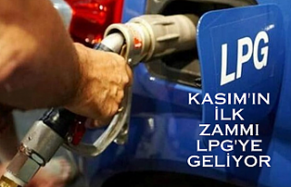 Kasım'ın ilk zammı LPG'ye geliyor