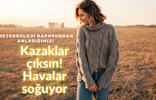 Kazaklar çıksın! Havalar soğuyor
