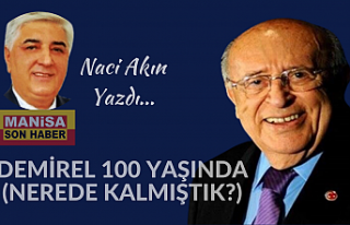 DEMİREL 100 YAŞINDA (NEREDE KALMIŞTIK?) / Naci...