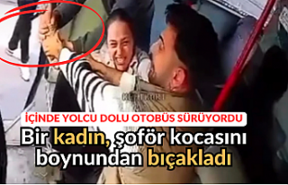 Bir kadın, şoför kocasını boynundan bıçakladı