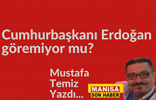Cumhurbaşkanı Erdoğan göremiyor mu? / Mustafa...