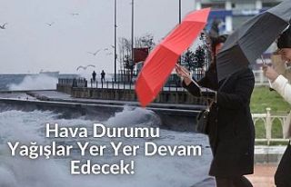 Hava Durumu: Yağışlar Yer Yer Devam Edecek!