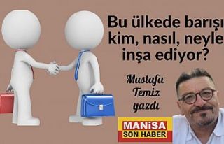 Bu ülkede barışı kim, nasıl, neyle inşa ediyor?