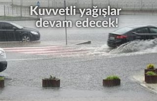 Kuvvetli yağışlar devam edecek!