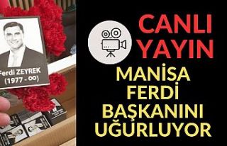 CANLI YAYIN..MANİSA FERDİ BAŞKANINI UĞURLUYOR