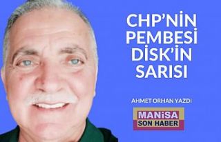 CHP’nin Pembesi Disk’in Sarısı - Ahmet Orhan...