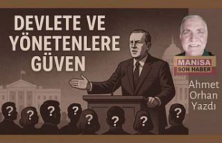 Devlete ve Yönetenlere Güven / Ahmet Orhan Yazdı...