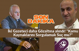 İki Gazeteci daha Gözaltına alındı! "Kamu...