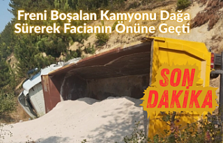 Freni Boşalan Kamyonu Dağa Sürerek Facianın Önüne...