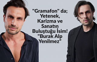 "Gramafon" da; Yetenek, Karizma ve Sanatın...