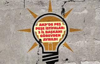 AKP’de Peş Peşe İstifalar: 5 İl Başkanı Görevden...