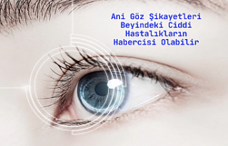 Ani Göz Şikayetleri Beyindeki Ciddi Hastalıkların...