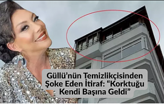 Güllü’nün Temizlikçisinden Şoke Eden İtiraf:...