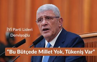 İYİ Parti Lideri Dervişoğlu: “Bu Bütçede Millet...