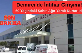 SON DAKİKA | Demirci’de İntihar Girişimi: 60...