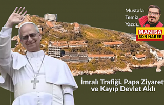 İmralı Trafiği, Papa Ziyareti ve Kayıp Devlet...