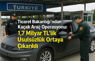 Ticaret Bakanlığı’ndan Kaçak Araç Operasyonu:...