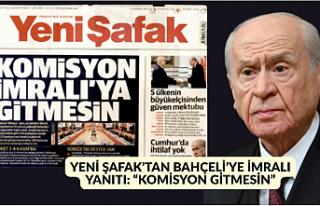YENİ ŞAFAK’TAN BAHÇELİ’YE İMRALI YANITI:...