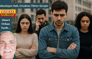 Yoksullaşan Halk, Umudunu Yitiren Gençler / Ahmet...