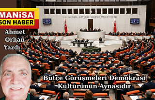 Bütçe Görüşmeleri Demokrasi Kültürünün Aynasıdır...