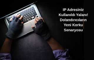 IP Adresiniz Kullanıldı Yalanı! Dolandırıcıların...