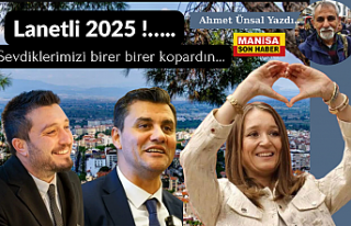 Lanetli 2025 !….. Sevdiklerimizi birer birer kopardın…...