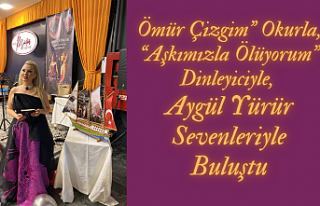 “Ömür Çizgim” Okurla, “Aşkımızla Ölüyorum”...