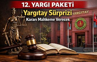 12. Yargı Paketi’nde ‘Yargıtay’ sürprizi:...