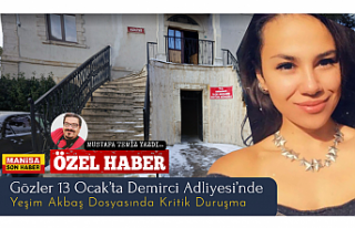 Gözler 13 Ocak’ta Demirci Adliyesi’nde: Yeşim...