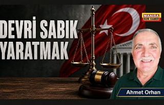 DEVRİ SABIK YARATMAK / Ahmet Orhan Yazdı...