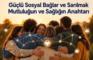 Güçlü Sosyal Bağlar ve Sarılmak Mutluluğun ve...