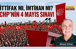 İTTİFAK MI, İMTİHAN MI? CHP’NİN 4 MAYIS SINAVI...