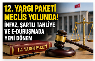 12. Yargı Paketi Meclis Yolunda! İnfaz, Şartlı...