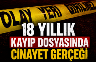 18 Yıllık Kayıp Dosyasında Cinayet Gerçeği