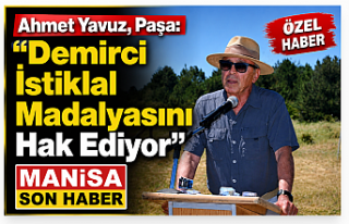 Ahmet Yavuz Paşa: "Demirci, İstiklal Madalyasını...