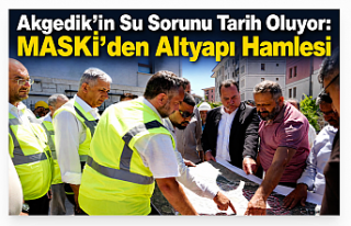 Akgedik’in Su Sorunu Tarih Oluyor: MASKİ’den...