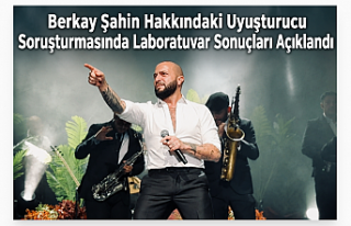 Berkay Şahin Hakkındaki Uyuşturucu Soruşturmasında...