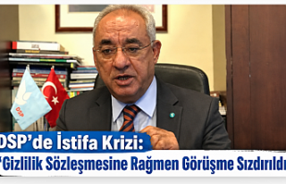 DSP’de İstifa Krizi: “Gizlilik Sözleşmesine...