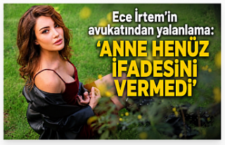 Ece İrtem’in Avukatından İddialara Net Yanıt:...