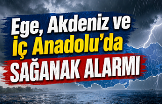 Ege, Akdeniz ve İç Anadolu’da Sağanak Alarmı