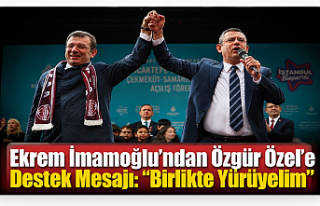 Ekrem İmamoğlu’ndan Özgür Özel’e Destek Mesajı:...