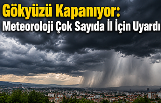 Gökyüzü Kapanıyor: Meteoroloji Çok Sayıda İl...